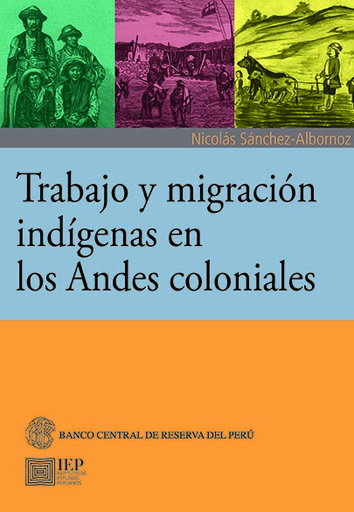 [9789972519963] TRABAJO Y MIGRACIÓN INDÍGENAS EN LOS ANDES COLONIALES