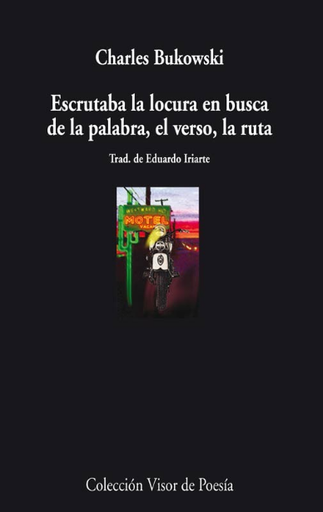 [9788475225869] ESCRUTABA LA LOCURA EN BUSCA DE LA PALABRA, EL VERSO, LA RUTA
