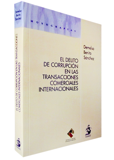 [9788498901962] EL DELITO DE CORRUPCIÓN EN LAS TRANSACCIONES COMERCIALES INTERNACIONALES