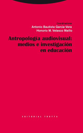 [9788498792218] ANTROPOLOGÍA AUDIOVISUAL: MEDIOS E INVESTIGACIÓN EN EDUCACIÓN