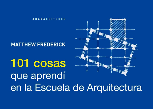 [9788415289210] 101 COSAS QUE APRENDÍ EN LA ESCUELA DE ARQUITECTURA