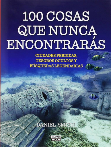 [9788403514072] 100 COSAS QUE NUNCA ENCONTRARÁS