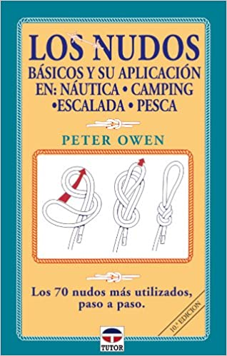 [9788479021665] LOS NUDOS BÁSICOS Y SU APLICACIÓN EN NÁUTICA, CAMPING, ESCALADA, PESCA