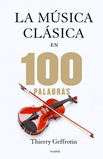 [9788449328329] LA MÚSICA CLÁSICA EN 100 PALABRAS