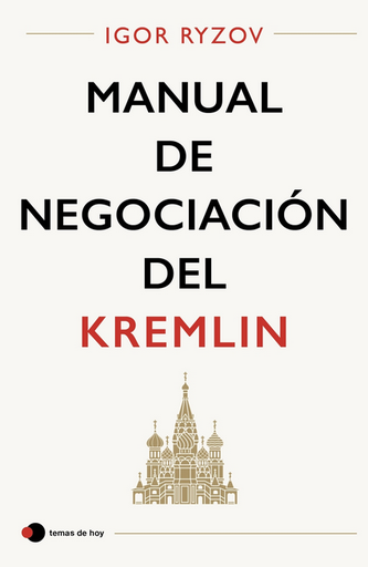 [9788499989655] MANUAL DE NEGOCIACIÓN DEL KREMLIN