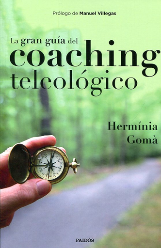 [9788449335457] LA GRAN GUÍA DEL COACHING TELEOLÓGICO