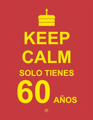 [9788490602454] KEEP CALM SOLO TIENES 60 AÑOS