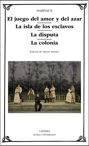 [9788437635231] EL JUEGO DEL AMOR Y DEL AZAR / LA ISLA DE LOS ESCLAVOS / LA DISPUTA / LA COLONIA