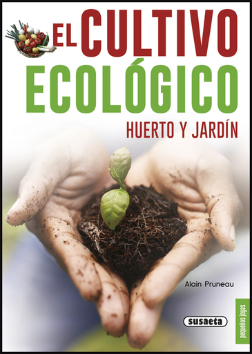 [9788467750416] EL CULTIVO ECOLÓGICO: HUERTO Y JARDÍN