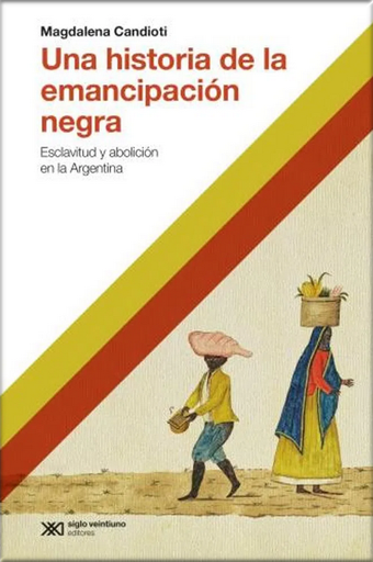 [9789878011134] UNA HISTORIA DE LA EMANCIPACIÓN NEGRA