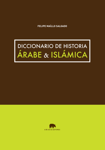 [9788415289746] DICCIONARIO DE HISTORIA ÁRABE & ISLÁMICA