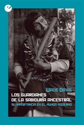 [9788416876143] LOS GUARDIANES DE LA SABIDURÍA ANCESTRAL