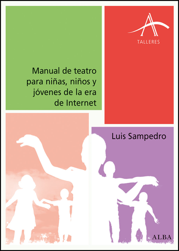 [9788490652015] MANUAL DE TEATRO PARA NIÑAS, NIÑOS Y JÓVENES DE LA ERA DE INTERNET