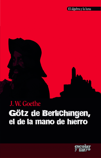 [9788416020164] GÖTZ DE BERLICHINGEN, EL DE LA MANO DE HIERRO