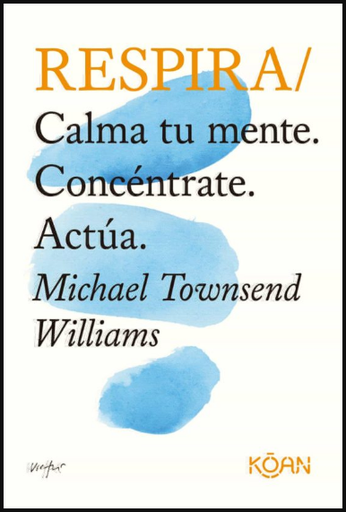 [9788418223341] RESPIRA: CALMA TU MENTE, CONCÉNTRATE, ACTÚA