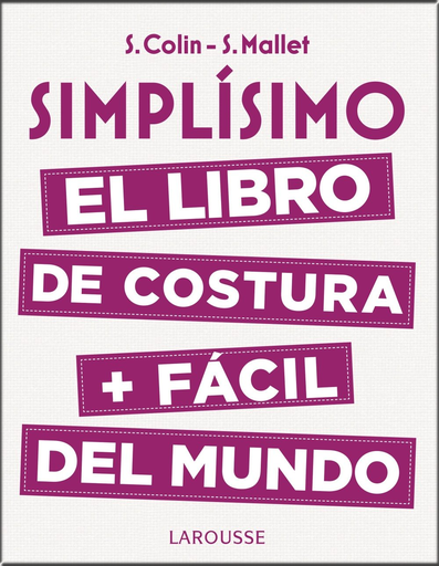 [9788416984947] SIMPLÍSIMO: EL LIBRO DE COSTURA MÁS FÁCIL DEL MUNDO
