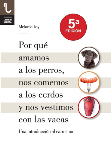 [9788416032013] POR QUÉ AMAMOS A LOS PERROS, NOS COMEMOS A LOS CERDOS Y NOS VESTIMOS CON LAS VACAS