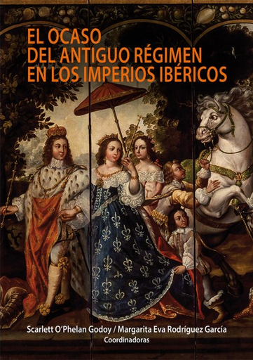 [9786123172992] EL OCASO DEL ANTIGUO RÉGIMEN EN LOS IMPERIOS IBÉRICOS