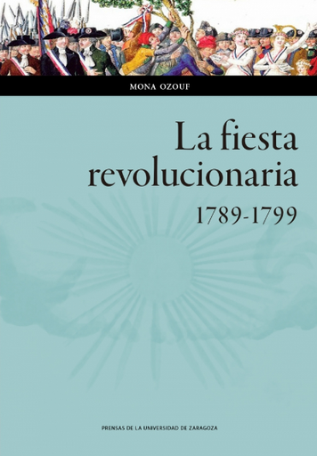 [9788413400167] LA FIESTA REVOLUCIONARIA (1789-1799)