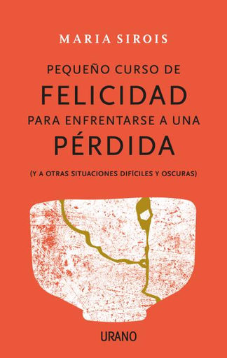 [9788416720880] PEQUEÑO CURSO DE FELICIDAD PARA ENFRENTARSE A UNA PÉRDIDA