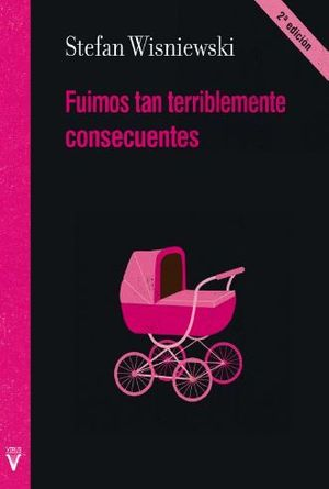[9788492559954] FUIMOS TAN TERRIBLEMENTE CONSECUENTES