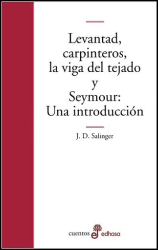 [9788435009003] LEVANTAD, CARPINTEROS, LA VIGA DEL TEJADO y SEYMOUR: UNA INTRODUCCIÓN