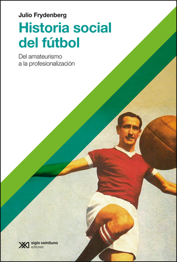 [9789876297912] HISTORIA SOCIAL DEL FÚTBOL