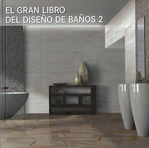 [9788499363790] EL GRAN LIBRO DEL DISEÑO DE BAÑOS 2