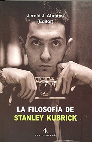 [9788415216346] LA FILOSOFÍA DE STANLEY KUBRICK
