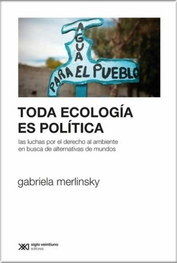 [9789878010847] TODA ECOLOGÍA ES POLÍTICA