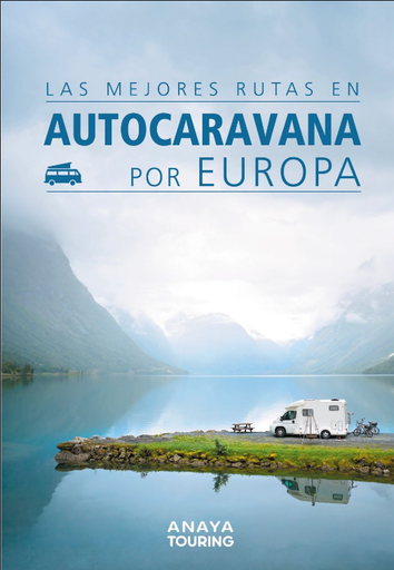[9788491582427] LAS MEJORAS RUTAS EN AUTOCARAVANA POR EUROPA