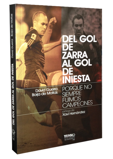 [9788496911567] DEL GOL DE ZARRA AL GOL DE INIESTA