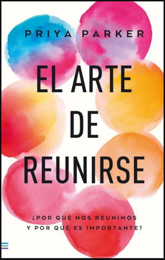 [9788493696184] EL ARTE DE REUNIRSE