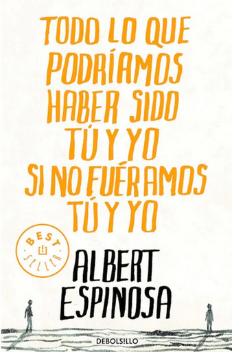 [9788499087832] TODO LO QUE PODRÍAMOS HABER SIDO TÚ Y YO SI NO FUÉRAMOS TÚ Y YO