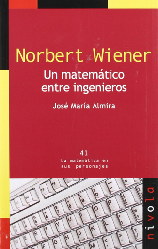 [9788492493494] NORBERT WIENER: UN MATEMÁTICO ENTRE INGENIEROS