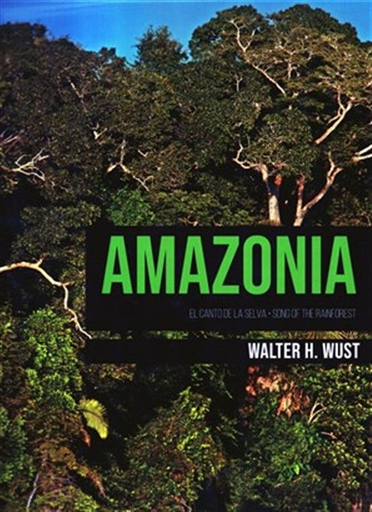 [9786124017452] AMAZONÍA: EL CANTO DE LA SELVA - SONG OF THE RAINFOREST