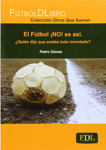 [9788494098482] EL FÚTBOL ¡NO! ES ASÍ