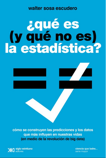 [9789878011349] QUÉ ES (Y QUÉ NO ES) LA ESTADÍSTICA