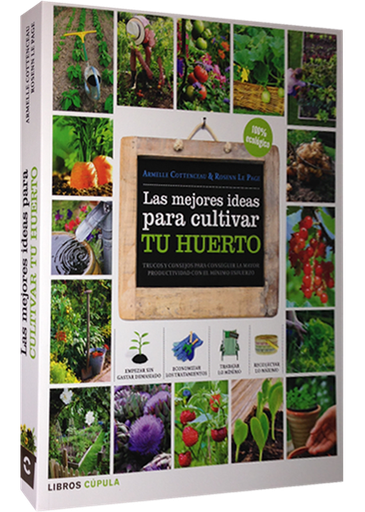 [9788448018375] LAS MEJORES IDEAS PARA CULTIVAR TU HUERTO