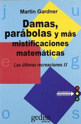 [9788474329346] DAMAS, PARÁBOLAS Y MÁS MISTIFICACIONES MATEMÁTICAS