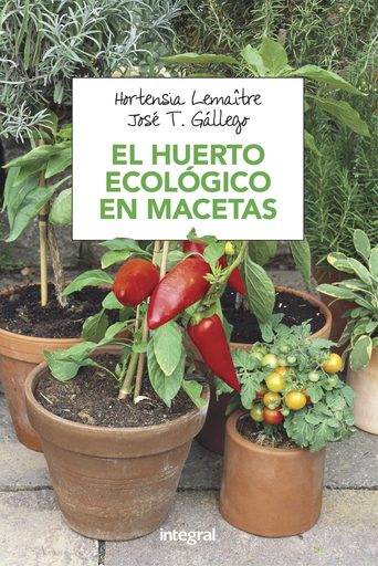 [9788491180753] EL HUERTO ECOLÓGICO EN MACETAS