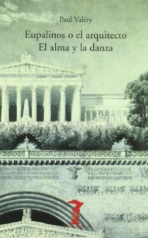 [9788477746102] EUPALINOS O EL ARQUITECTO, EL ALMA Y LA DANZA