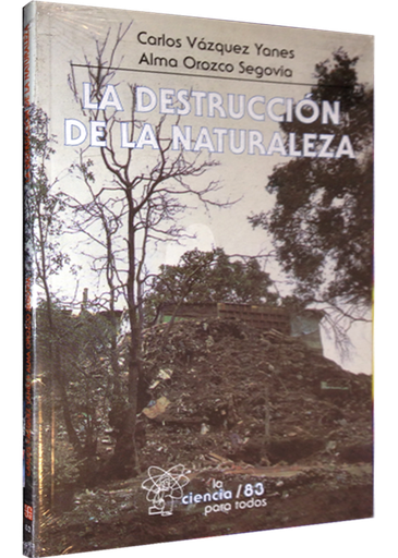 [9789681667283] LA DESTRUCCIÓN DE LA NATURALEZA