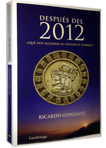 [9788492545261] DESPUÉS DEL 2012: ¿QUÉ NOS AGUARDA AL CRUZAR EL UMBRAL?