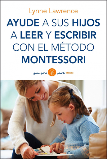 [9788449330339] AYUDE A SUS HIJOS A LEER Y ESCRIBIR CON EL MÉTODO MONTESSORI