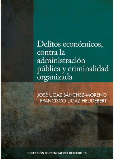 [9786123172602] DELITOS ECONÓMICOS, CONTRA LA ADMINISTRACIÓN PÚBLICA Y CRIMINALIDAD ORGANIZADA