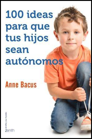 [9788408155560] 100 IDEAS PARA QUE TUS HIJOS SEAN AUTÓNOMOS