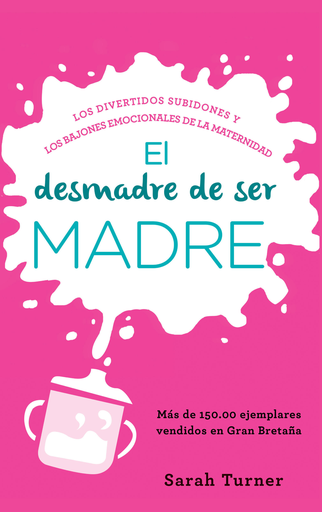 [9788499708508] EL DESMADRE DE SER MADRE