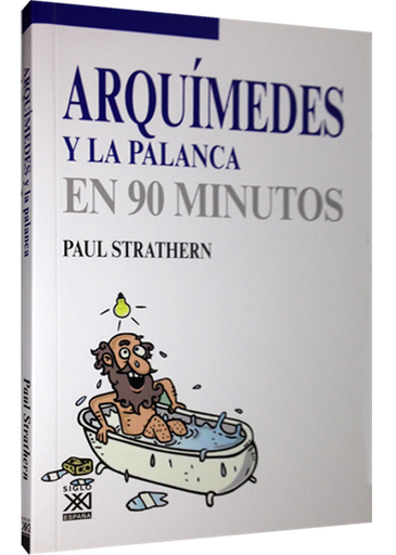 [9788432316746] ARQUÍMEDES Y LA PALANCA EN 90 MINUTOS