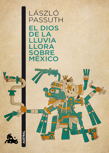 [9788494165979] EL DIOS DE LA LLUVIA LLORA SOBRE MÉXICO